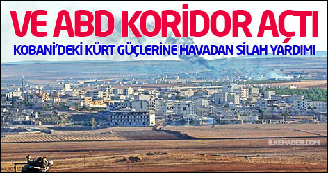 Ve ABD koridor açtı: Kobani'deki Kürt güçlerine havadan silah yardımı