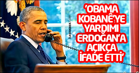 'Obama, Kobanê'ye yardımı Erdoğan'a açıkça ifade etti'