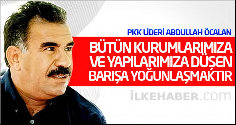 Öcalan: Bütün kurumlarımıza ve yapılarımıza düşen barışın inşasına yoğunlaşmaktır