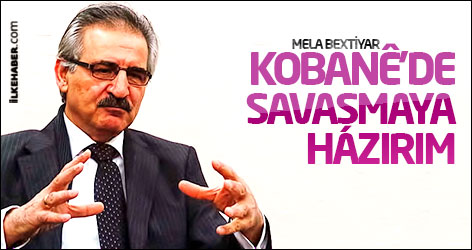 Mela Bextiyar: Kobanê'ye gidip savaşmaya hazırım
