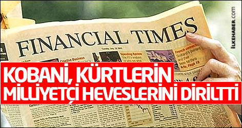 FT: Kobani, Kürtlerin milliyetçi heveslerini diriltti