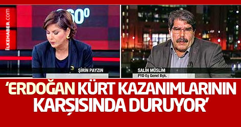 Müslim: Erdoğan Kürt kazanımlarının karşısında duruyor
