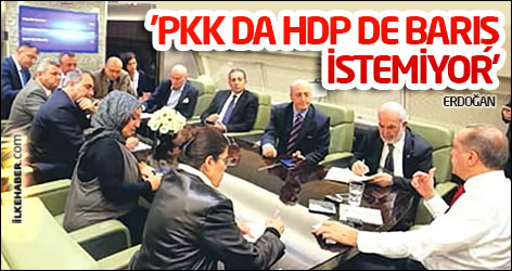 Erdoğan: 'PKK da HDP de barış istemiyor'