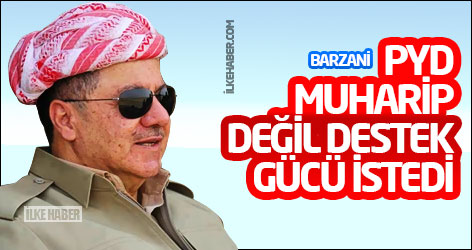 Mesud Barzani: PYD, muharip değil destek gücü istedi