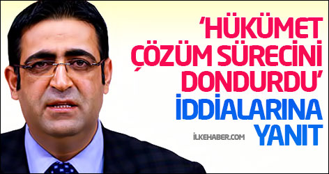 ‘Hükümet çözüm sürecini dondurdu’ iddialarına yanıt