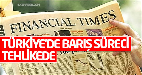 FT: Türkiye'de barış süreci tehlikede