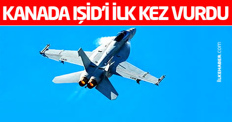 Ve Kanada, IŞİD'i ilk kez vurdu