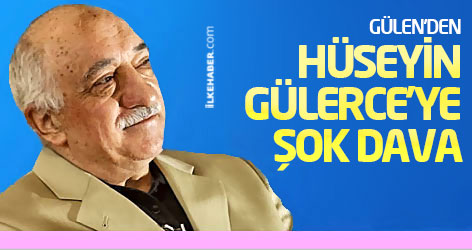 Fethullah Gülen'den Hüseyin Gülerce'ye şok dava