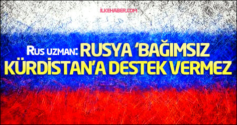 Rus uzman: Rusya ‘Bağımsız Kürdistan’a destek vermez