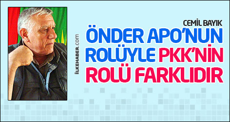 Cemil Bayık: Önder Apo’nun rolüyle PKK’nin rolü farklıdır
