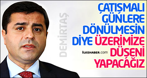Demirtaş: Çatışmalı günlere dönülmesin diye üzerimize düşeni yapacağız