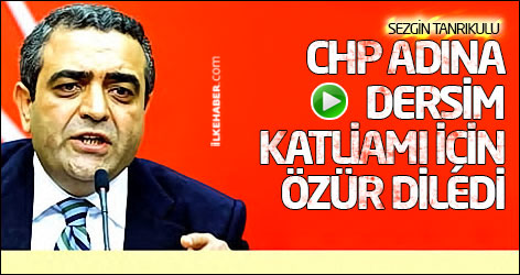 CHP adına Dersim katliamı için özür diledi