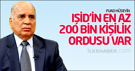 Fuad Hüseyin: IŞİD’in en az 200 bin kişilik ordusu var