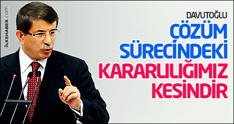 Davutoğlu: Çözüm sürecindeki kararlılığımız kesindir