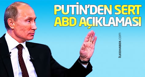 Putin'den sert ABD açıklaması