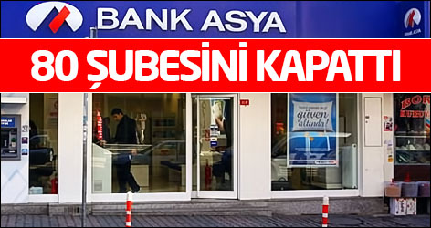 Bank Asya 80 şubesini kapattı