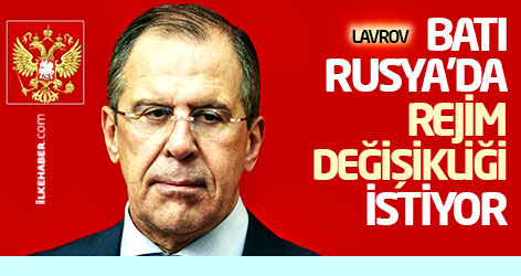 Lavrov: Batı Rusya'da rejim değişikliği istiyor