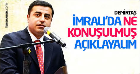 Demirtaş: İmralı'da ne konuşulmuş açıklayalım