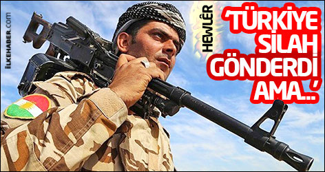 Hewlêr: 'Türkiye silah gönderdi ama ağır silah göndermedi'