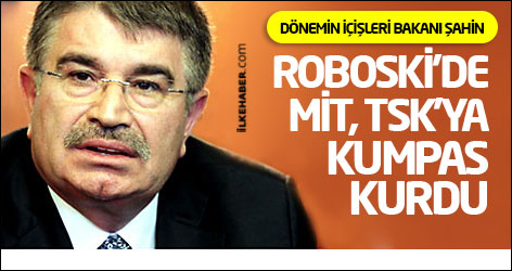 Dönemin İçişleri Bakanı Şahin: Roboski’de MİT, TSK’ya kumpas kurdu