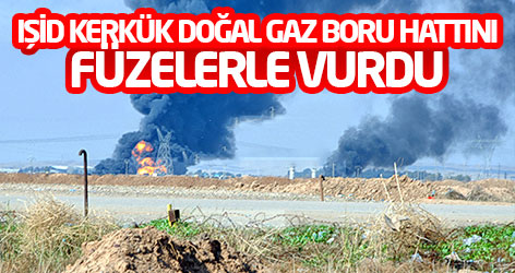 IŞİD Kerkük doğal gaz boru hattını füzelerle vurdu