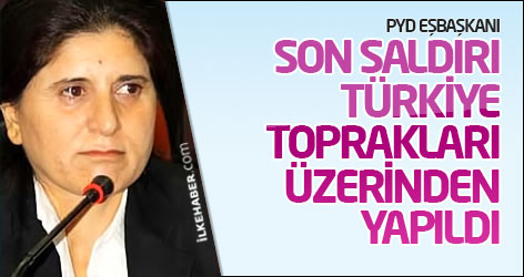 PYD Eş Başkanı: Son saldırı Türkiye toprakları üzerinden yapıldı