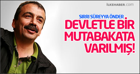 Önder: Devletle bir mutabakata varılmış!