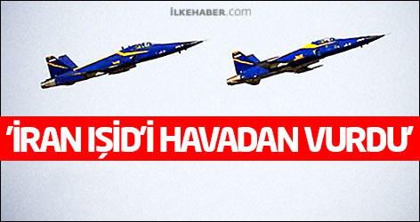 'İran IŞİD'i havadan vurdu'