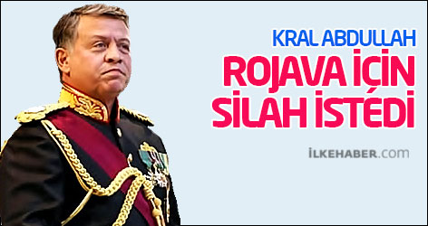Kral Abdullah Rojava için silah istedi
