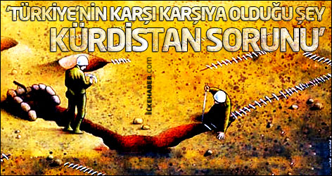Türkiye’nin karşı karşıya olduğu şey Kürdistan sorunu