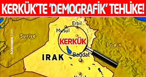 Kerkük’te 'demografik' tehlike!