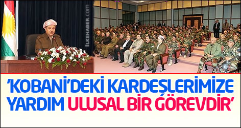 Barzani: 'Kobani’deki kardeşlerimize yardım ulusal bir görevdir'