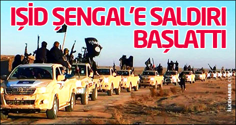 IŞİD büyük bir güçle Şengal Dağı’na saldırı başlattı
