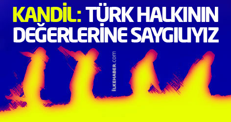 Kandil: Türk halkının değerlerine saygılıyız