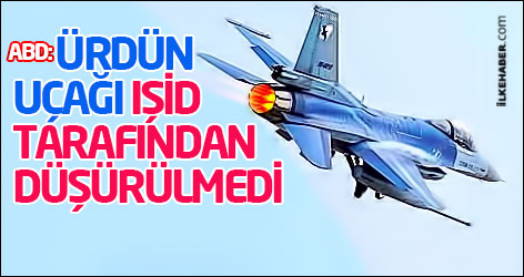 ABD: Ürdün uçağı ŞİD tarafından düşürülmedi