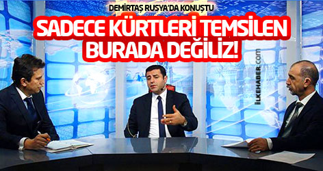 Demirtaş Rusya'da konuştu: Sadece Kürtleri temsilen burada değiliz!