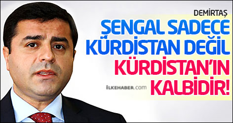 Demirtaş: Şengal sadece Kürdistan değil, Kürdistan’ın kalbidir!