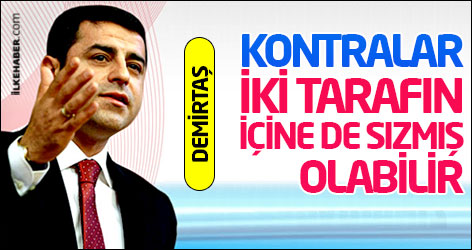 Demirtaş: Kontralar iki tarafın içine de sızmış olabilir