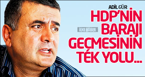 Adil Gür: HDP'nin barajı geçmesinin tek yolu...