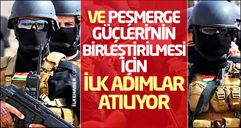 Ve Peşmerge Güçleri'nin birleştirilmesi için ilk adımlar atılıyor