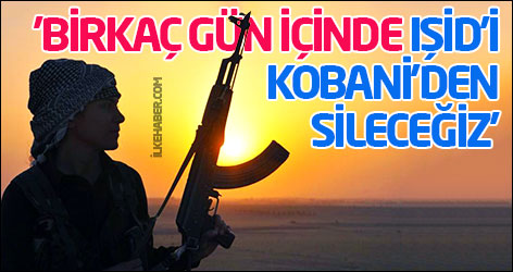 'Birkaç gün içinde IŞİD'i Kobani'den sileceğiz'