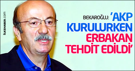 'AKP kurulurken Erbakan tehdit edildi'