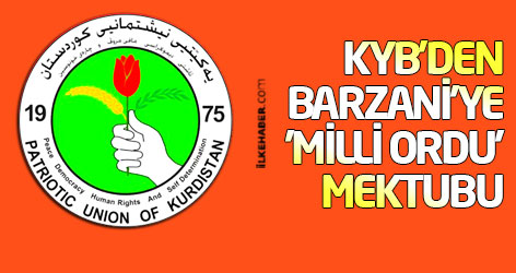 KYB’den Barzani’ye 'Milli Ordu' mektubu