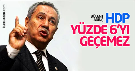 Bülent Arınç: HDP yüzde 6’yı geçemez