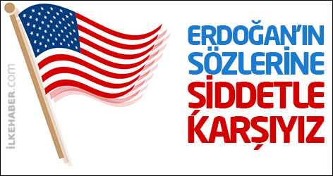 ABD: Erdoğan’ın sözlerine şiddetle karşıyız