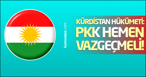 Kürdistan Hükümeti: PKK hemen vazgeçmeli!