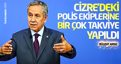 Arınç: Cizre'deki polis ekiplerine bir çok takviye yapıldı