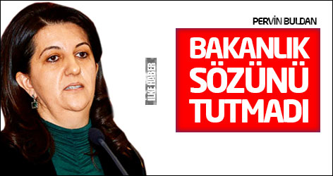 Pervin Buldan: Bakanlık sözünü tutmadı