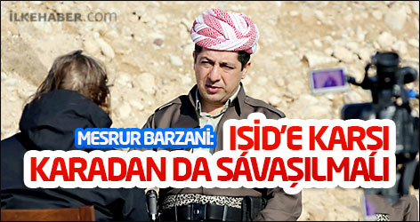 Mesrur Barzani: IŞİD’e karşı karadan da savaşılmalı
