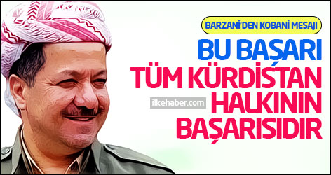 Barzani’den Kobani mesajı: Bu başarı tüm Kürdistan halkının başarısıdır